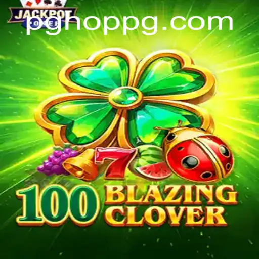 Exploring the Exciting World of 100BlazingClover: A Deep Dive Into Hoppg Gameplay